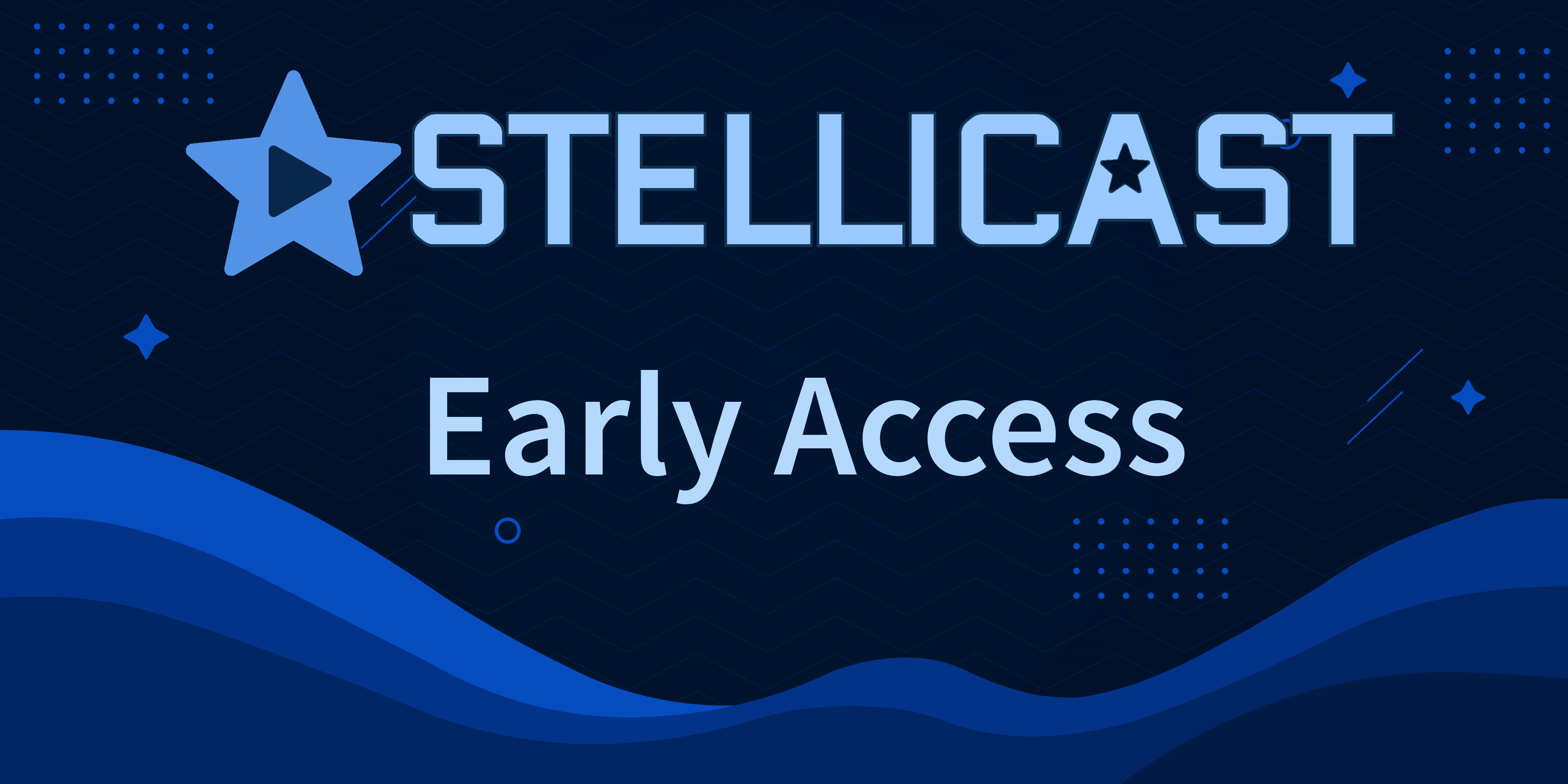 Stellicast Early Access